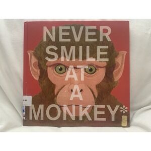 Never Smile at a Monkey: And 17 Other Important Things to Remember